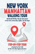 New York Manhattan Walking Tour (New York Travel Guide): Self-Guided Walking Tour for close access to New York's Attractions, Sights, and the People.