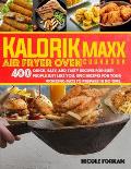 Kalorik Maxx Air Fryer Oven cookbook: Over 400 Quick, Easy, And Tasty Recipes For Busy People Just Like You. EPIC MEALS FOR YOUR WORKING DAYS TO PREPA