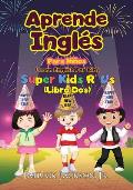 Aprende Ingl?s Para Ni?os - Learn English For Kids: De Super Kids R' Us - Libro Dos