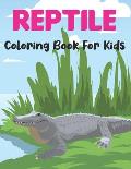 Reptile Coloring Book for Kids: A Reptiles Coloring Book For kids Ages 4-8 toddlers Children with Alligators, Turtles, Lizard, Crocodiles and more.
