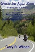 Where the Eyes Lead: A Biker's Code to Unlocking the Bible
