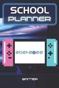School Planner 2021-2022 Gamer: Video games player esport computer middle elementary and high school student geek with schedule and holidays to plan a