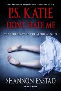 P. S. Katie Don't Hate Me: The True Story of the Archie Butcher