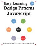 Easy Learning Design Patterns JavaScript (2 Edition): Build Reusable Clean ES6+JavaScript Code and Practice In Real Example