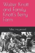 Walter Knott and Family, Knott's Berry Farm