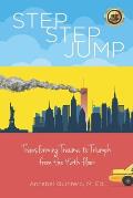 Step Step Jump: Transforming Trauma to Triumph from the 46th Floor