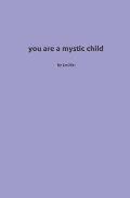 You Are A Mystic Child