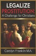 Legalize Prostitution: A Christian Challenge