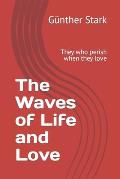 The Waves of Life and Love: They who perish when they love