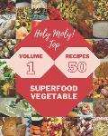 Holy Moly! Top 50 Superfood Vegetable Recipes Volume 1: The Superfood Vegetable Cookbook for All Things Sweet and Wonderful!