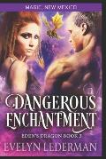 Dangerous Enchantment: Eden's Dragon Book 3: A Magic, New Mexico Novella