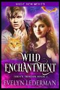 Wild Enchantment: Eden's Dragon-Book Two: A Magic, New Mexico Novella
