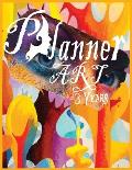 Planner Art 3 Years: Daily Weekly Monthly For art lovers 256 Pages 8.5*11 Large
