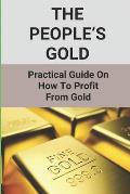 The People's Gold: Practical Guide On How To Profit From Gold: Gold Buyer