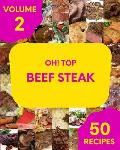 Oh! Top 50 Beef Steak Recipes Volume 2: Home Cooking Made Easy with Beef Steak Cookbook!
