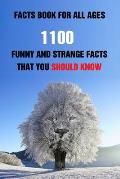 Facts Book For All Ages: 1100 Funny And Strange Facts That You Should Know