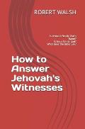 How to Answer Jehovah's Witnesses: Is Jehovah Really God's Name? Is Jesus Christ God? What does the Bible Say?