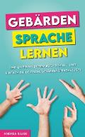 Geb?rdensprache lernen: Lernen Sie mit diesem Buch schnell und einfach die Deutsche Geb?rdensprache (DGS)