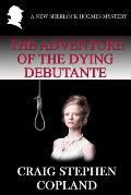 The Adventure of the Dying Debutante: A New Sherlock Holmes Mystery