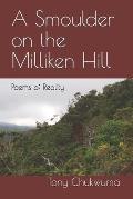 A Smoulder on the Milliken Hill: Poems of Reality