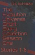 The Evolution Universe Short Story Collection Season One: Stories 1-6