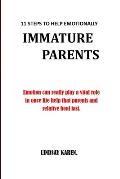 11 Steps to Help Emotionally Immature Parents: Emotion can really play a vital role in once life help that parents and relative to heal fast.no more p