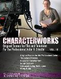 CHARACTER-WORKS Original Scenes for Film and Television: For the Professional Actor and Director VOL. 3: Written by John Pallotta