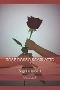 Rose Rosso Scarlatto: Sogni e Rose 1