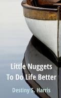 Little Nuggets To Do Life Better