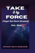 Take It by Force: Prayers That Move Mountains