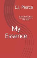 My Essence: Eclectic Poems From An Unfiltered Teen In The 1990's