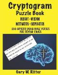 Cryptogram Puzzle Book of Insight - Wisdom - Motivation - Inspiration for Adults & Teens: 200 Ciphers Using Bible Verses for Trying Times