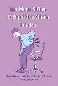 Too Much Sitting & Repetitive Strain Injuries: Fast & Direct Methods To Heal Pain & Prevent Injuries: Repetitive Strain Injuries Effects