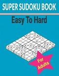 Super sudoku Book Easy to Hard for Adults: 500+ Different level puzzles with solutions