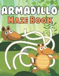 Armadillo Maze Book: A Fantastic Brain Games Fun Maze Book Includes Instructions And Solutions