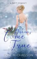 Dreams Come True: A Sweet Romance (Revised with Bonus Chapters)