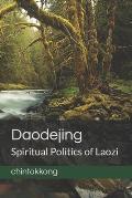 Daodejing 道德经: Spiritual Politics of Laozi