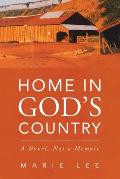 Home in God's Country: A Novel, Not a Memoir