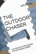 The Outdoor Chaser: Having Fun This Summer, the Outdoor Chaser
