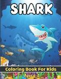 Shark Coloring Book For Kids Ages 4-8: Shark Activity Book for Kids, Boys & Girls, Ages 2-4, 4-8 or 8-12