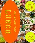 Oh Dear! Top 50 Lunch Recipes Volume 15: Lunch Cookbook - Your Best Friend Forever