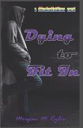 Dying to Fit In: a #YouAreNotAlone novel