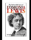 The Indomitable Spirit of Edmonia Lewis.: A Narrative Biography