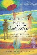 Walking the Path of SoulCollage: 87 Essays Embracing the Wisdom of the SoulCollage Journey
