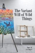 The Variant Will of Wild Things