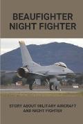 Beaufighter Night Fighter: Story About Military Aircraft And Night Fighter: The Life Of Military Aircraft And Night Fighter