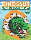 Dinosaur Coloring Book For Kids Ages 4-8: Coloring Book For Kids Age 3 4 5 6 7 8 Years Old Dinosaur Coloring Book For Kids Both Boy & Girl Great Gift