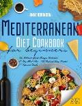 Mediterranean Diet Cookbook for Beginners 2021: The Ultimate Guide (Images Included). 21-Day Meal Plan - 100 Fast and Easy Recipes - 11 Tips and Trick