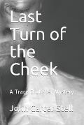 Last Turn of the Cheek: A Tracy Brubaker Mystery