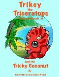Trikey the Triceratops' Dinosaur Adventures: Trikey and the Tricky Coconut